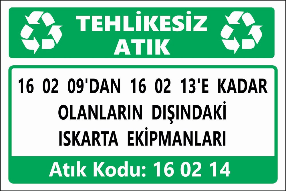 Atık Tabelaları16 02 09'DAN 16 02 13'E KADAR OLANLARIN DIŞINDAKİ  ISKARTA EKİPMANLARI