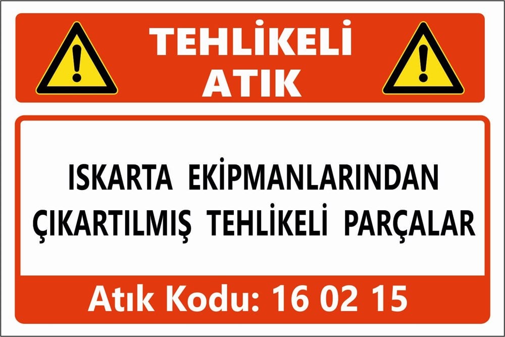 Atık TabelalarıISKARTA EKİPMANLARINDAN ÇIKARTILMIŞ TEHLİKELİ PARÇALAR