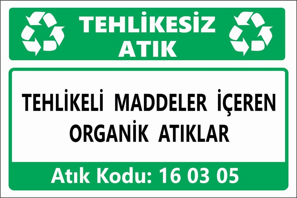 Atık TabelalarıTEHLİKELİ MADDELER İÇEREN ORGANİK ATIKLAR