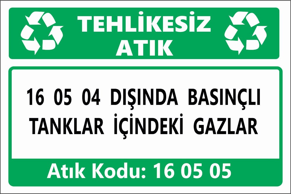 Atık Tabelaları16 05 04 DIŞINDA BASINÇLI TANKLAR İÇİNDEKİ GAZLAR