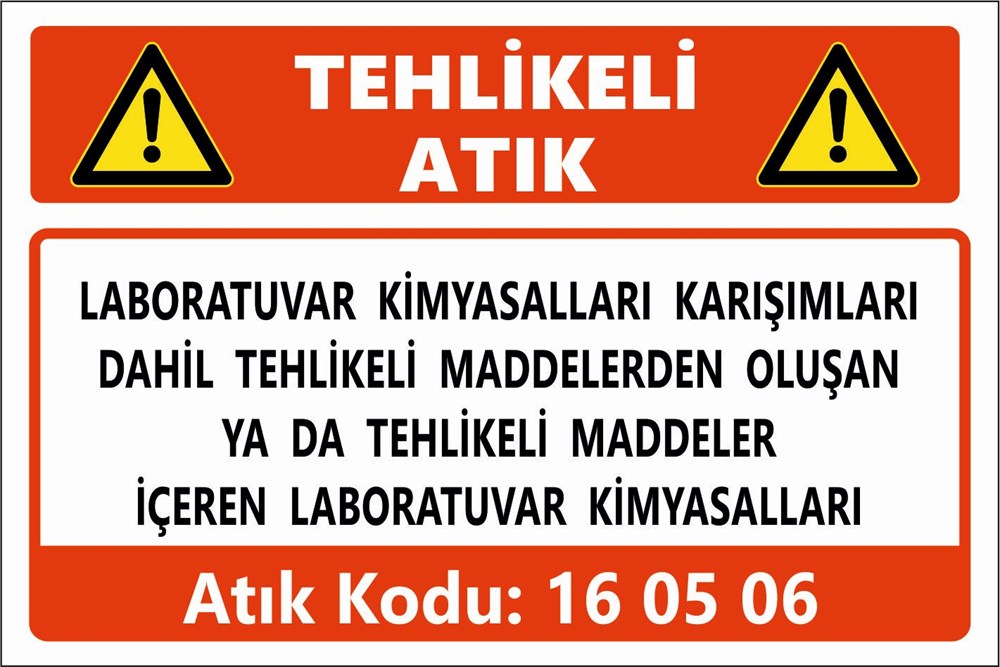 Atık TabelalarıLABORATUVAR KİMYASALLARI KARIŞIMLARI  DAHİL TEHLİKELİ MADDELERDEN OLUŞAN  YA DA TEHLİKELİ MADDELER  İÇEREN LABORATUVAR KİMYASALLARI 