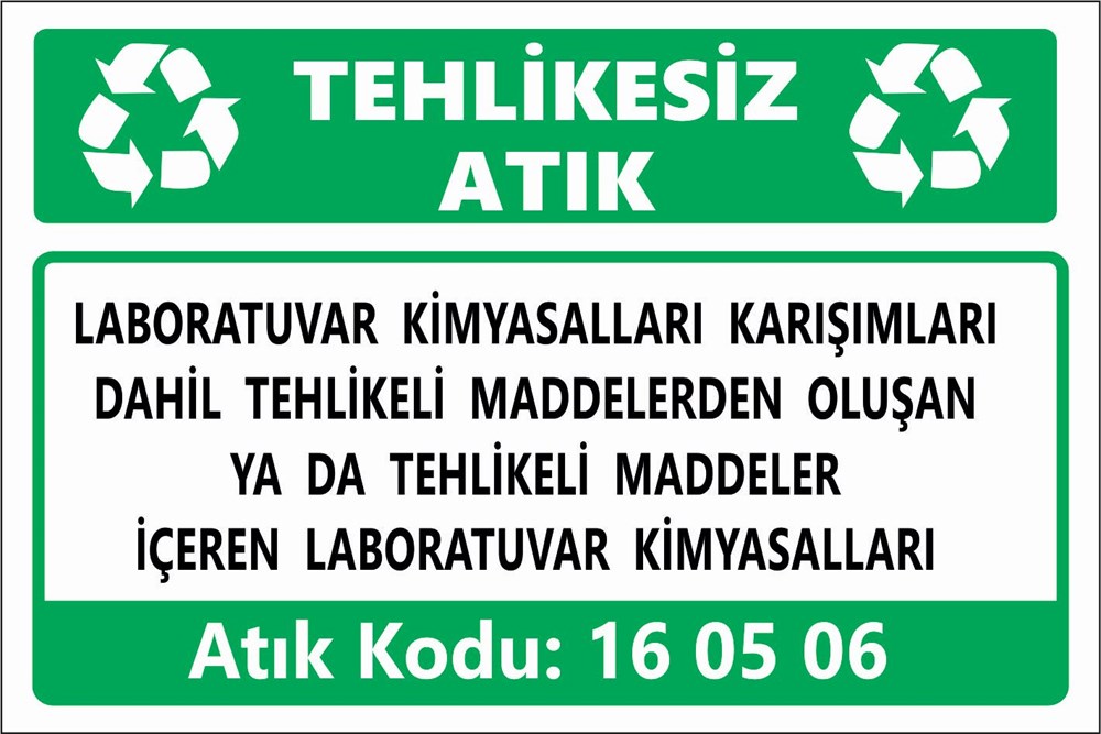 Atık TabelalarıLABORATUVAR KİMYASALLARI KARIŞIMLARI  DAHİL TEHLİKELİ MADDELERDEN OLUŞAN  YA DA TEHLİKELİ MADDELER  İÇEREN LABORATUVAR KİMYASALLARI 