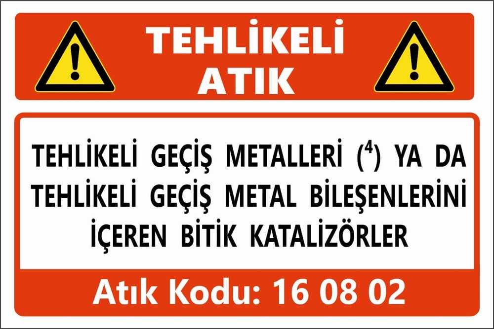 Atık TabelalarıTEHLİKELİ GEÇİŞ METALLERİ (4) YA DA  TEHLİKELİ GEÇİŞ METAL BİLEŞENLERİNİ İÇEREN BİTİK KATALİZÖRLER