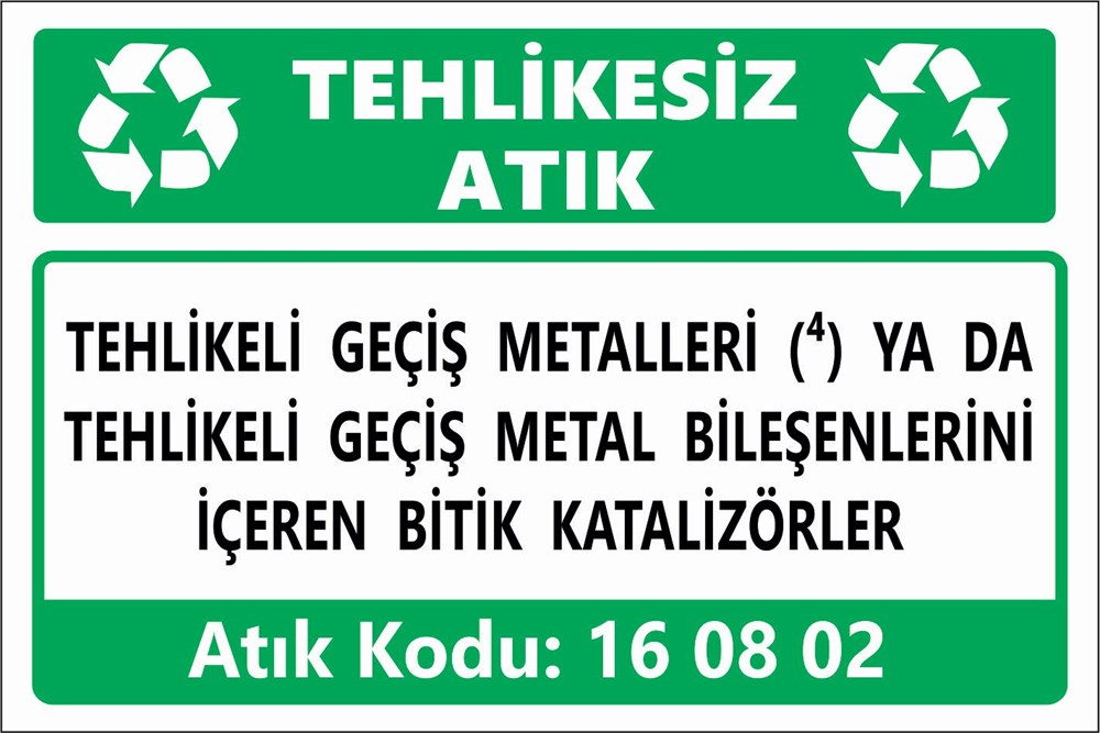 Atık TabelalarıTEHLİKELİ GEÇİŞ METALLERİ (4) YA DA  TEHLİKELİ GEÇİŞ METAL BİLEŞENLERİNİ İÇEREN BİTİK KATALİZÖRLER