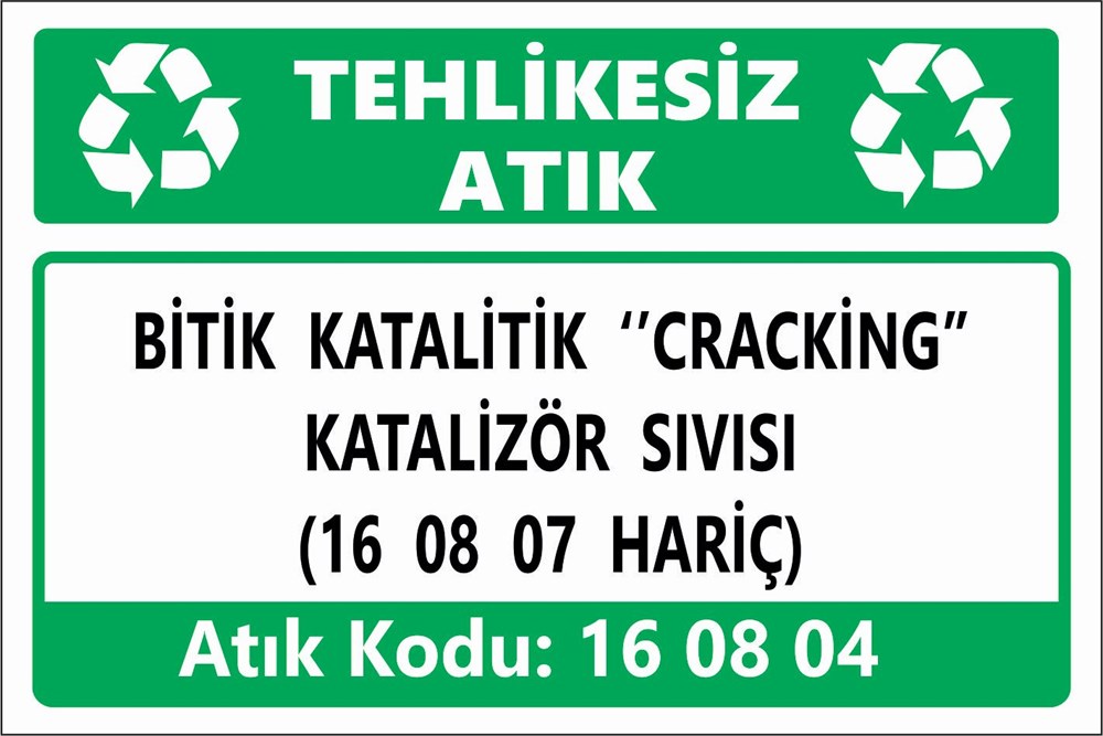 Atık TabelalarıBİTİK KATALİTİK ‘'CRACKİNG'' KATALİZÖR SIVISI (16 08 07 HARİÇ)
