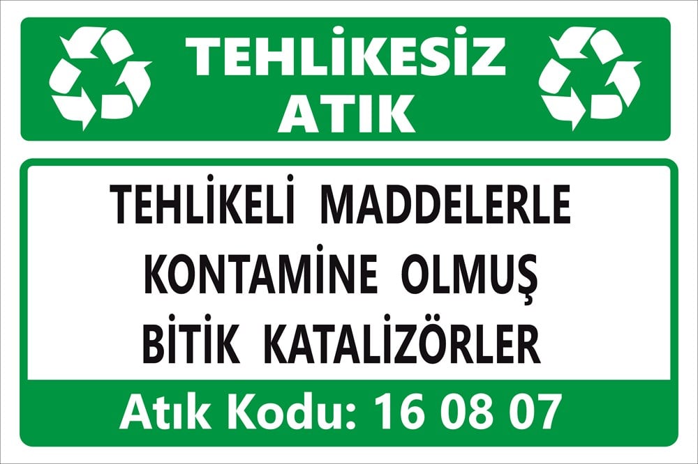 Atık TabelalarıTEHLİKELİ MADDELERLE KONTAMİNE OLMUŞ BİTİK KATALİZÖRLER