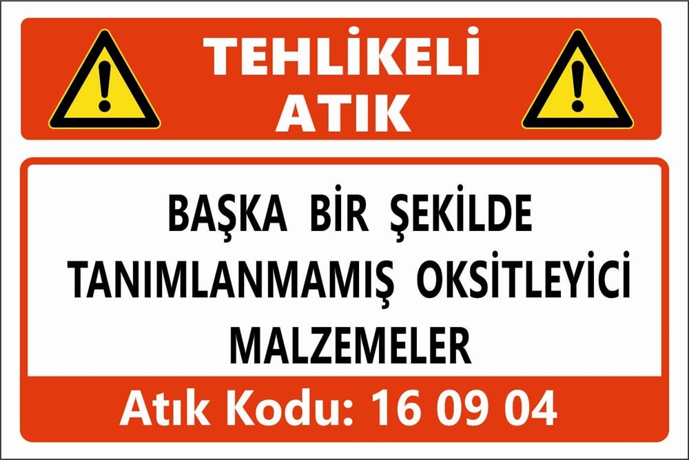 Atık TabelalarıBAŞKA BİR ŞEKİLDE TANIMLANMAMIŞ OKSİTLEYİCİ MALZEMELER