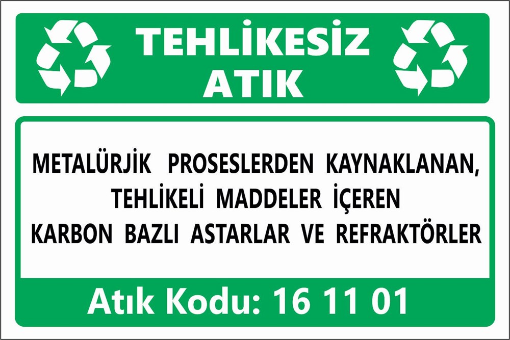 Atık TabelalarıMETALÜRJİK  PROSESLERDEN KAYNAKLANAN, TEHLİKELİ MADDELER İÇEREN KARBON BAZLI ASTARLAR VE REFRAKTÖRLER