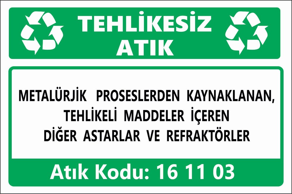 Atık TabelalarıMETALÜRJİK  PROSESLERDEN KAYNAKLANAN, TEHLİKELİ MADDELER İÇEREN DİĞER ASTARLAR VE REFRAKTÖRLER