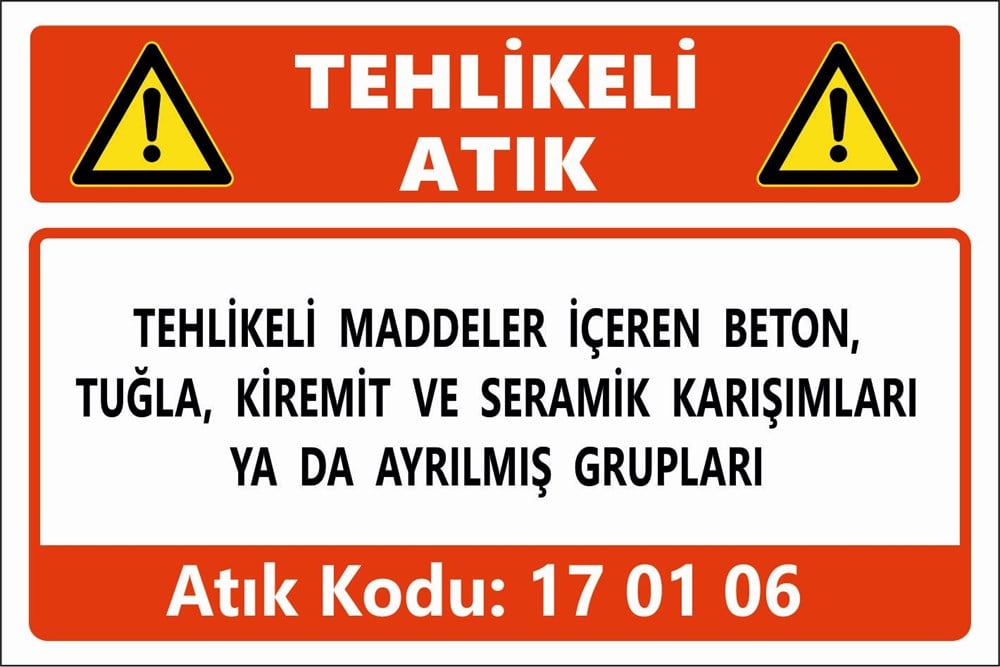 Atık TabelalarıTEHLİKELİ MADDELER İÇEREN BETON, TUĞLA, KİREMİT VE SERAMİK KARIŞIMLARI YA DA AYRILMIŞ GRUPLARI