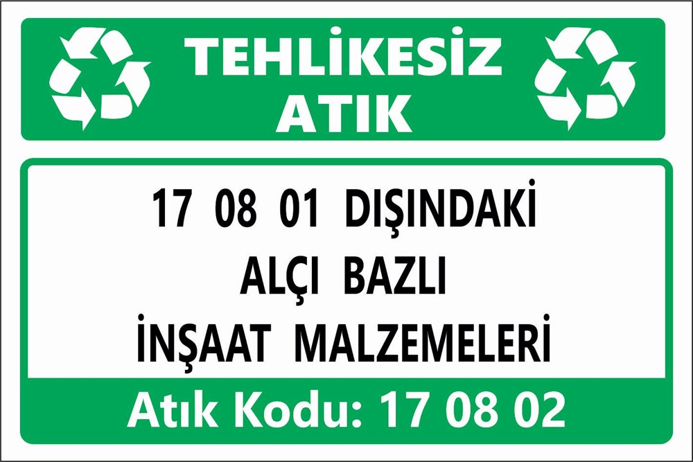 Atık Tabelaları17 08 01 DIŞINDAKİ ALÇI BAZLI  İNŞAAT MALZEMELERİ