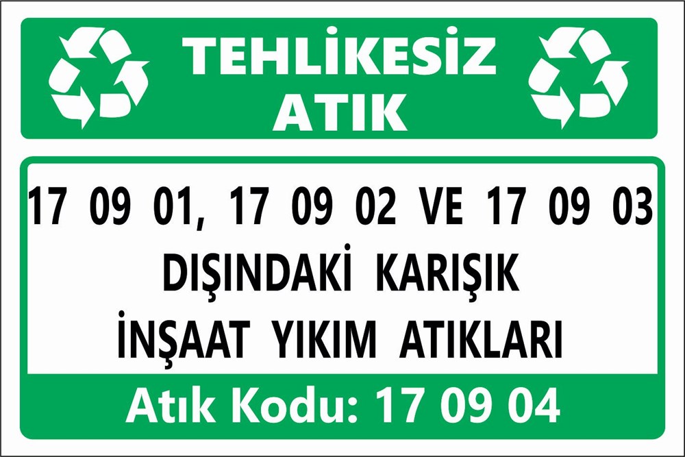 Atık Tabelaları17 09 01, 17 09 02 VE 17 09 03 DIŞINDAKİ KARIŞIK  İNŞAAT YIKIM ATIKLARI