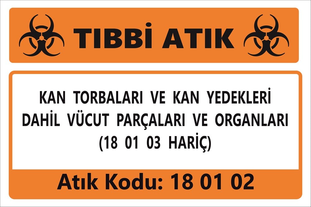 Atık TabelalarıKAN TORBALARI VE KAN YEDEKLERİ DAHİL VÜCUT PARÇALARI VE ORGANLARI (18 01 03 HARİÇ)