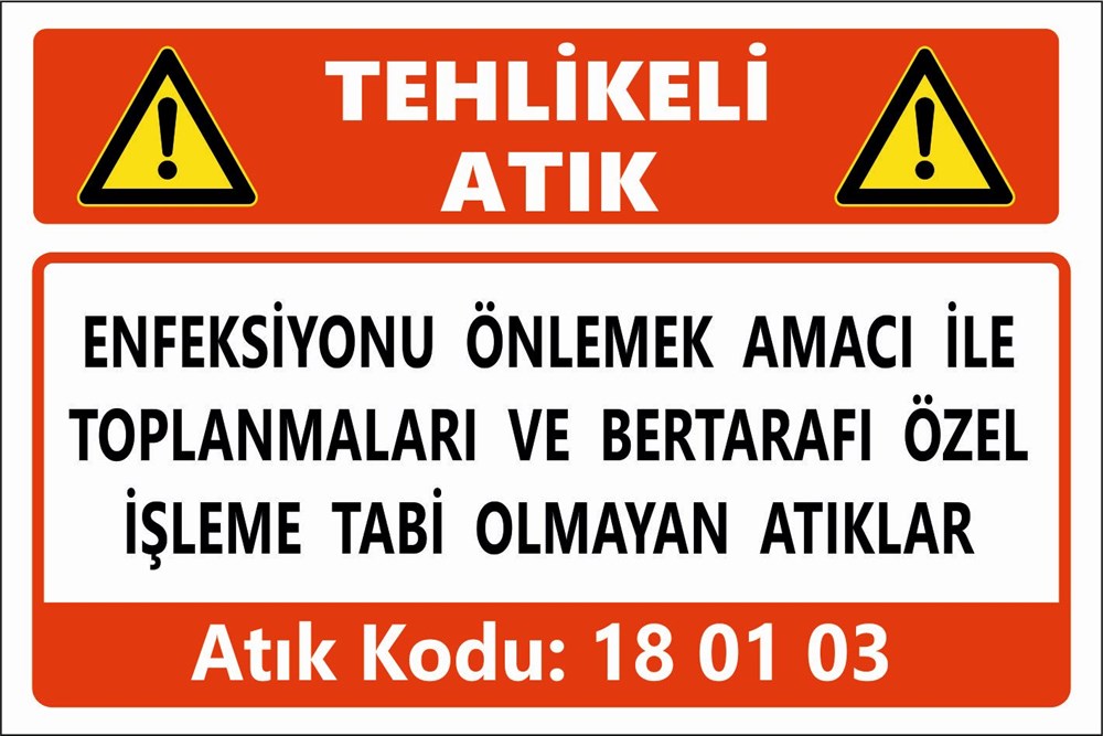 Atık TabelalarıENFEKSİYONU ÖNLEMEK AMACI İLE  TOPLANMALARI VE BERTARAFI ÖZEL İŞLEME TABİ OLMAYAN ATIKLAR