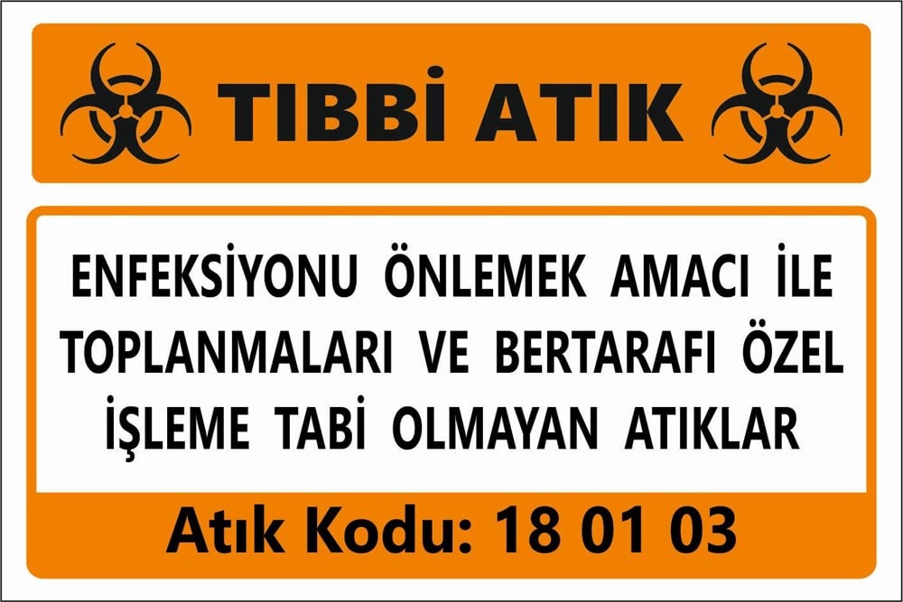 Atık TabelalarıENFEKSİYONU ÖNLEMEK AMACI İLE  TOPLANMALARI VE BERTARAFI ÖZEL İŞLEME TABİ OLMAYAN ATIKLAR