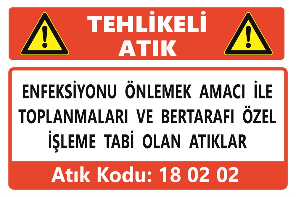Atık TabelalarıENFEKSİYONU ÖNLEMEK AMACI İLE  TOPLANMALARI VE BERTARAFI ÖZEL İŞLEME TABİ OLAN ATIKLAR