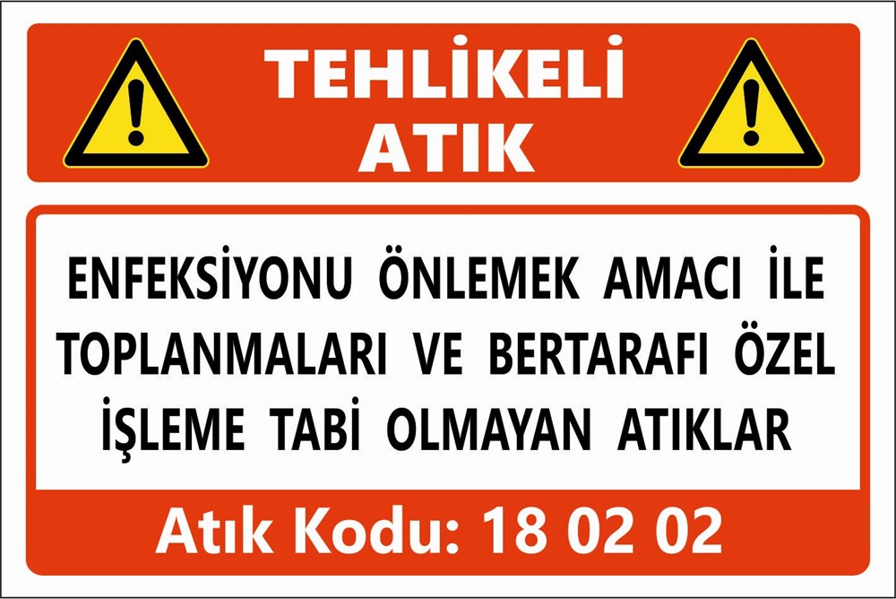 Atık TabelalarıENFEKSİYONU ÖNLEMEK AMACI İLE  TOPLANMALARI VE BERTARAFI ÖZEL İŞLEME TABİ OLMAYAN ATIKLAR