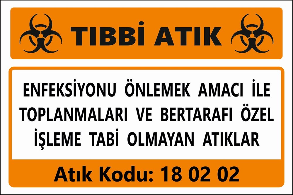 Atık TabelalarıENFEKSİYONU ÖNLEMEK AMACI İLE  TOPLANMALARI VE BERTARAFI ÖZEL İŞLEME TABİ OLMAYAN ATIKLAR