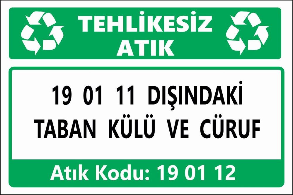 Atık Tabelaları19 01 11 DIŞINDAKİ TABAN KÜLÜ VE CÜRUF