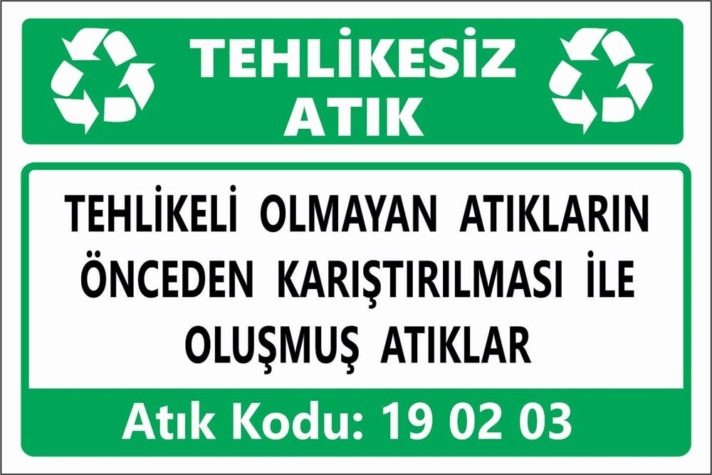 Atık TabelalarıTEHLİKELİ OLMAYAN ATIKLARIN ÖNCEDEN KARIŞTIRILMASI İLE OLUŞMUŞ ATIKLAR