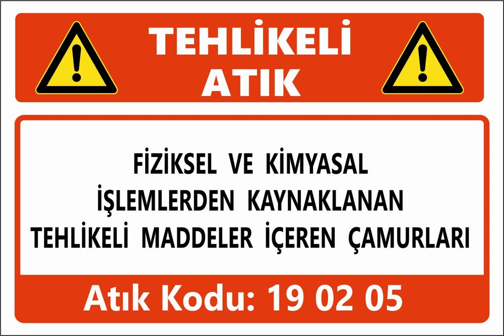 Atık TabelalarıFİZİKSEL VE KİMYASAL İŞLEMLERDEN KAYNAKLANAN TEHLİKELİ MADDELER İÇEREN ÇAMURLARI