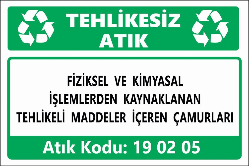 Atık TabelalarıFİZİKSEL VE KİMYASAL İŞLEMLERDEN KAYNAKLANAN TEHLİKELİ MADDELER İÇEREN ÇAMURLARI