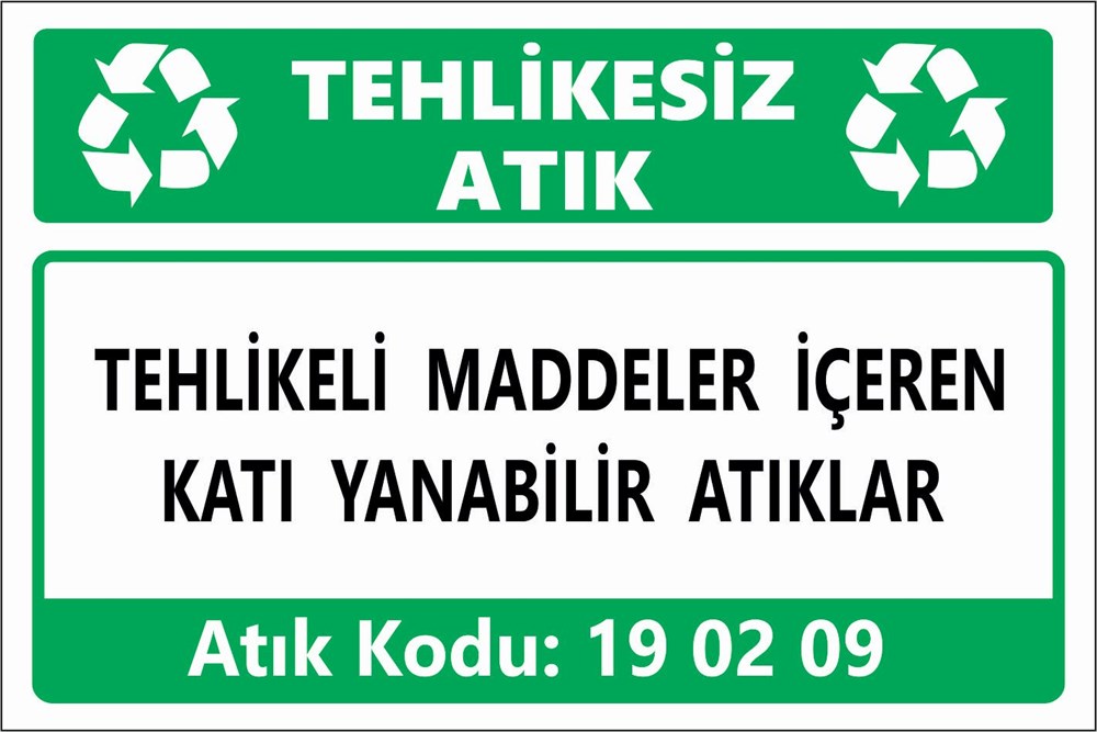 Atık TabelalarıTEHLİKELİ MADDELER İÇEREN KATI YANABİLİR ATIKLAR