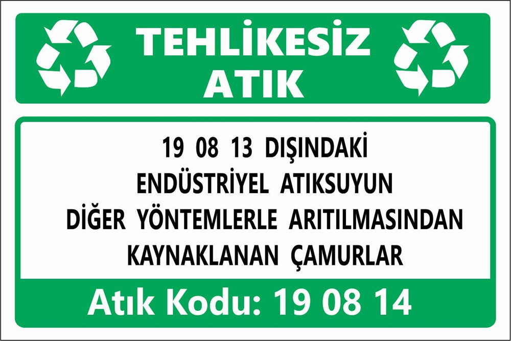 Atık Tabelaları19 08 13 DIŞINDAKİ  ENDÜSTRİYEL ATIKSUYUN DİĞER YÖNTEMLERLE ARITILMASINDAN KAYNAKLANAN ÇAMURLAR