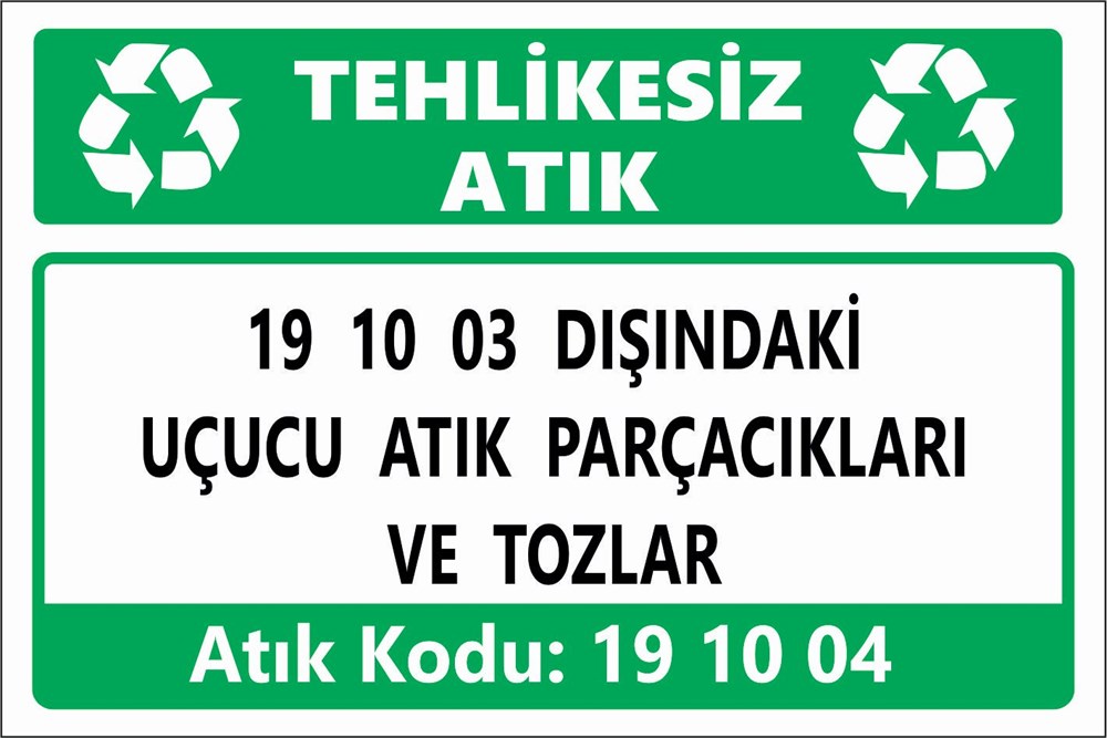 Atık Tabelaları19 10 03 DIŞINDAKİ UÇUCU ATIK PARÇACIKLARI VE TOZLAR