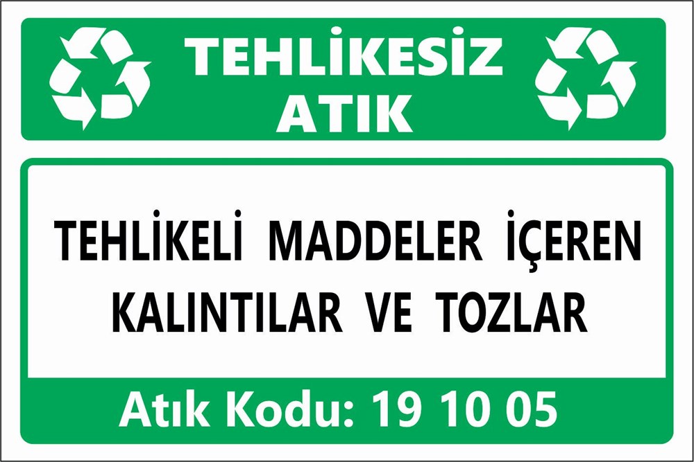 Atık TabelalarıTEHLİKELİ MADDELER İÇEREN KALINTILAR VE TOZLAR