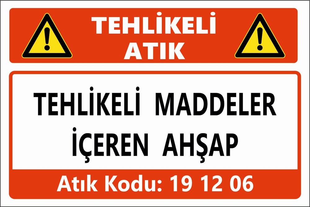 Atık TabelalarıTEHLİKELİ MADDELER İÇEREN AHŞAP