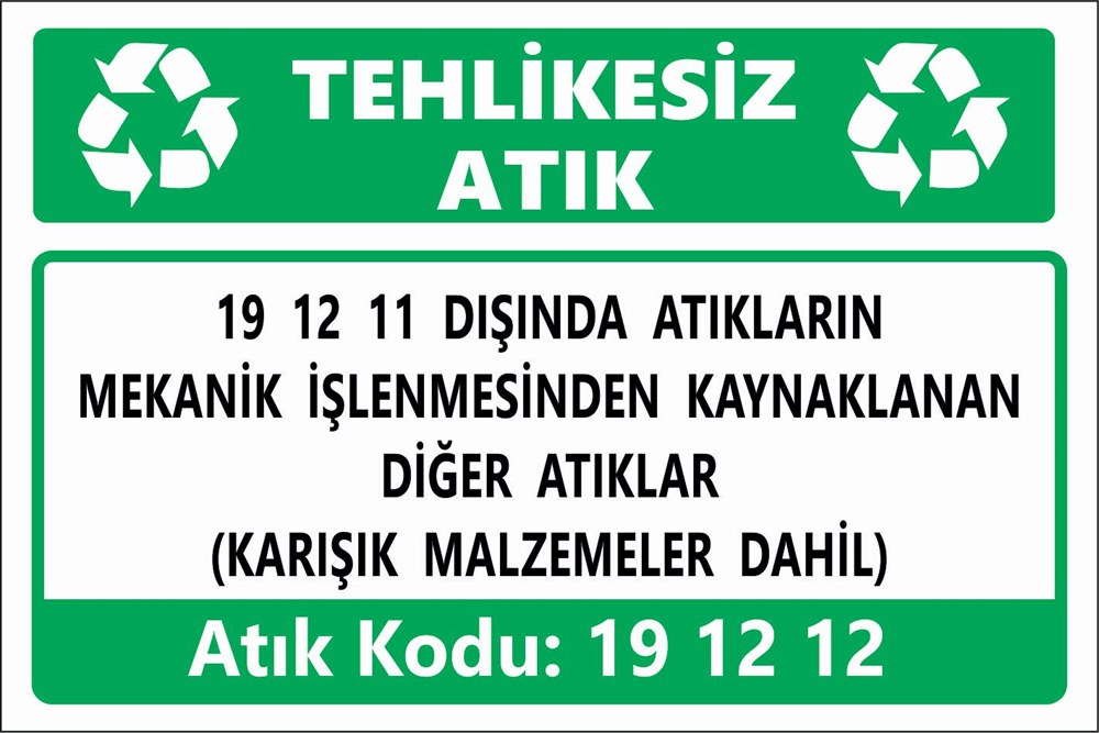 Atık Tabelaları19 12 11 DIŞINDA ATIKLARIN MEKANİK İŞLENMESİNDEN KAYNAKLANAN DİĞER ATIKLAR (KARIŞIK MALZEMELER DAHİL)