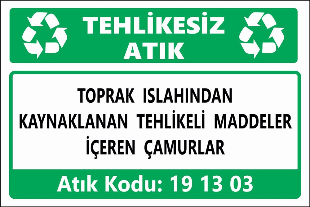 Atık TabelalarıTOPRAK ISLAHINDAN  KAYNAKLANAN TEHLİKELİ MADDELER  İÇEREN ATIKLAR