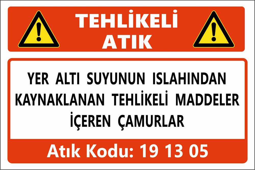 Atık TabelalarıYERALTI SUYUNUN ISLAHINDAN  KAYNAKLANAN TEHLİKELİ MADDELER  İÇEREN ÇAMURLAR