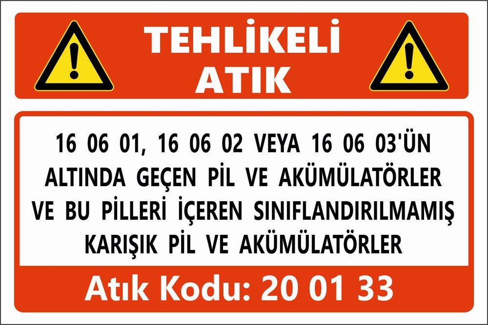 Atık Tabelaları16 06 01, 16 06 02 VEYA 16 06 03'ÜN ALTINDA GEÇEN PİL VE AKÜMÜLATÖRLER VE BU PİLLERİ İÇEREN SINIFLANDIRILMAMIŞ KARIŞIK PİL VE AKÜMÜLATÖRLER