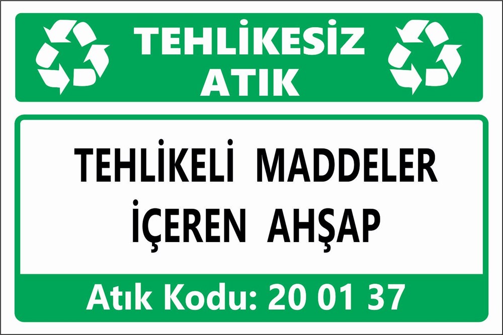 Atık TabelalarıTEHLİKELİ MADDELER İÇEREN AHŞAP