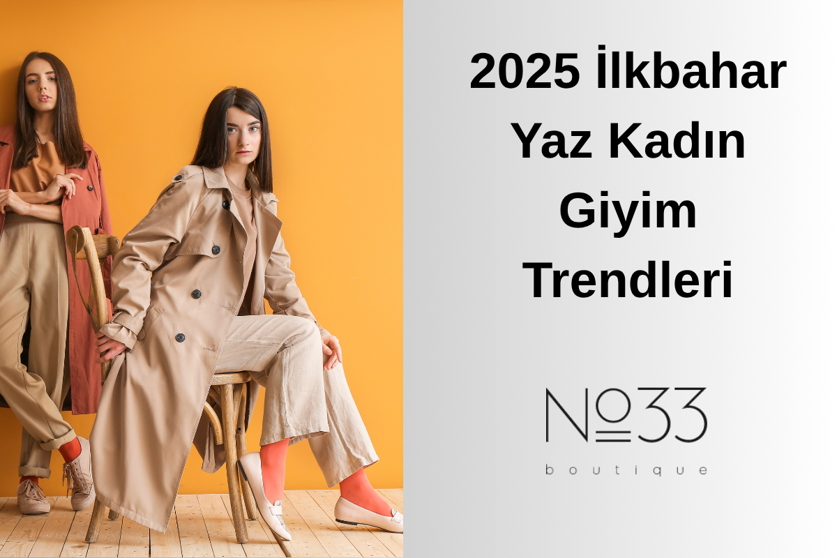2025 İlkbahar Yaz Kadın Giyim Trendleri | No33 Butik