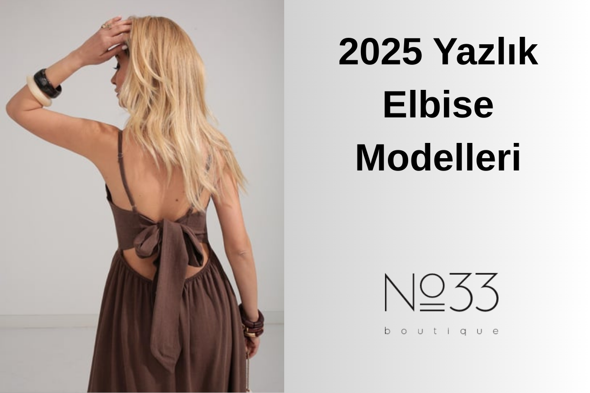2025 yazlık şık elbise modelleri
