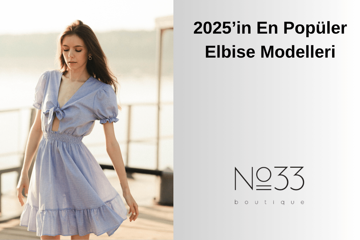 2025’in en popüler elbise modelleri, uzun, slip, midi ve çiçekli elbise trendleri – no33butik