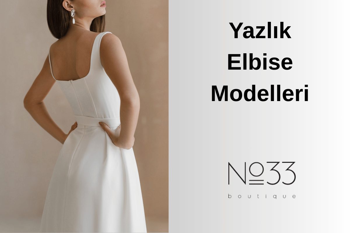 Yazlık Elbise Modelleri ile Tatil Valiziniz Hazır