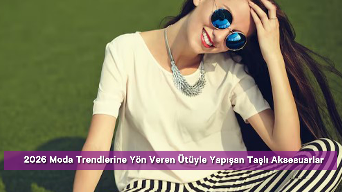 2026 Moda Trendlerine Yön Veren Ütüyle Yapışan Taşlı Aksesuarlar