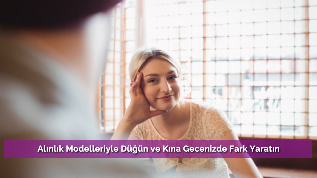 Alınlık Modelleriyle Düğün ve Kına Gecenizde Fark Yaratın