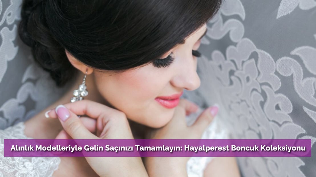 Alınlık Modelleriyle Gelin Saçınızı Tamamlayın: Hayalperest Boncuk Koleksiyonu