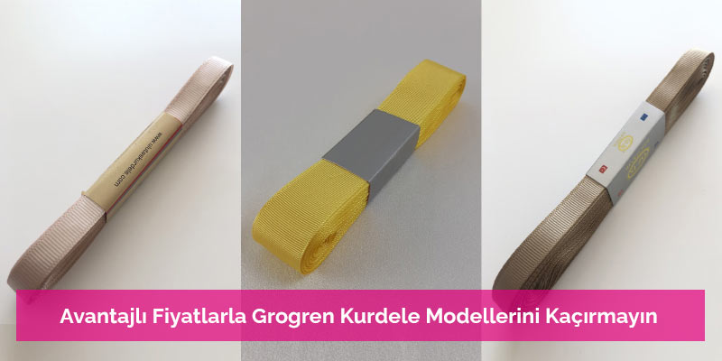 Avantajlı Fiyatlarla Grogren Kurdele Modellerini Kaçırmayın