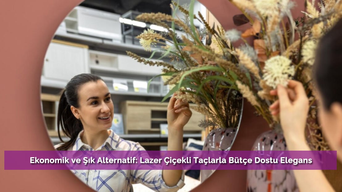 Ekonomik ve Şık Alternatif: Lazer Çiçekli Taçlarla Bütçe Dostu Elegans
