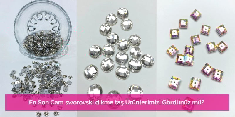 En Son Cam sworovski dikme taş Ürünlerimizi Gördünüz mü?