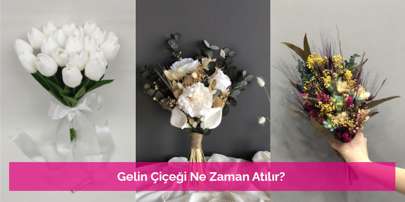 Gelin Çiçeği Ne Zaman Atılır?