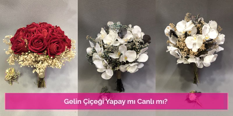 Gelin Çiçeği Yapay mı Canlı mı?