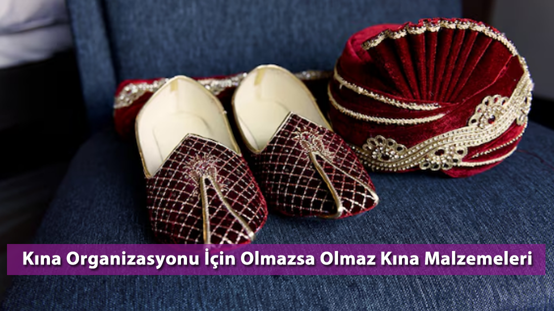Kına Organizasyonu İçin Olmazsa Olmaz Kına Malzemeleri hakkında detaylı ve akıcı blog yazısı hazırla. Yazının son paragrafında Hayalperest Boncuk mağazaları ya da bu web sitesinden satın alabileceklerinden bahset.