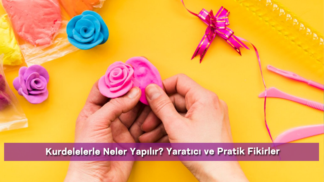 Kurdelelerle Neler Yapılır? Yaratıcı ve Pratik Fikirler